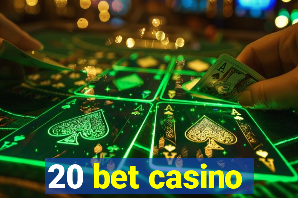 20 bet casino